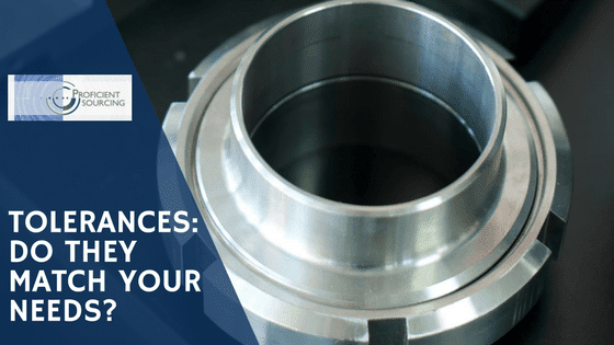Tolerances:  Do They Match Your Needs?